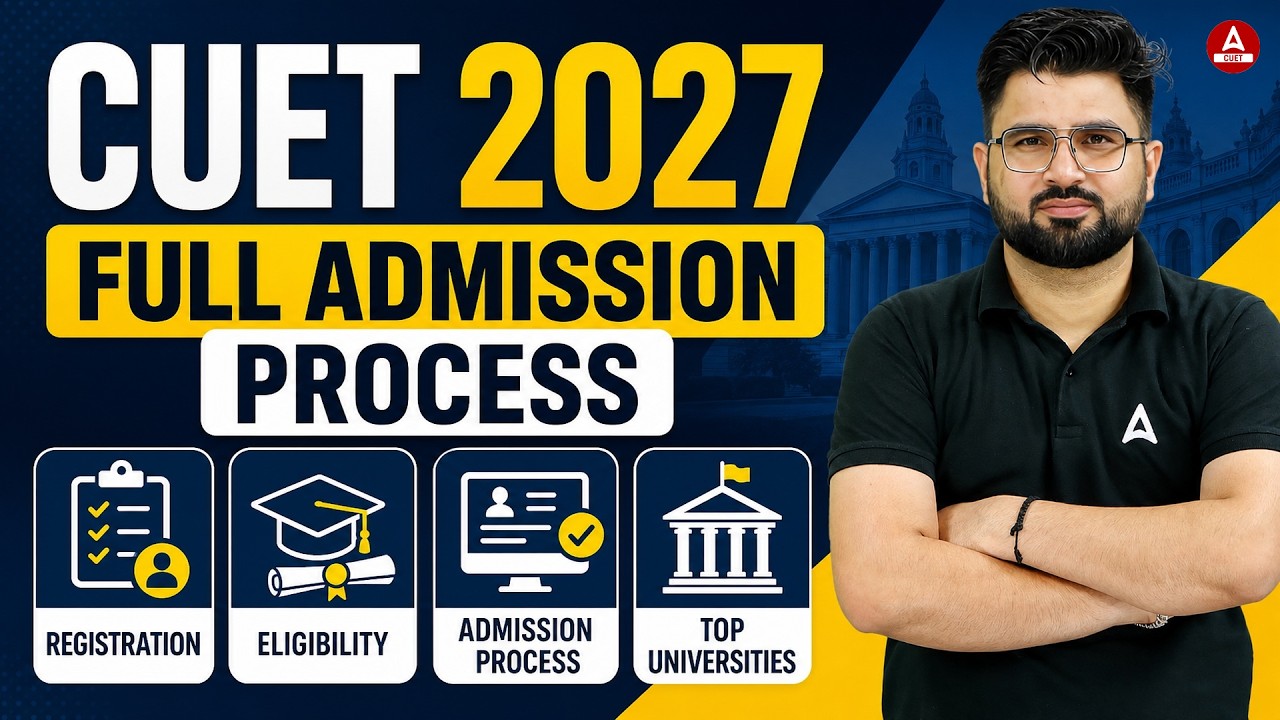CUET 2027 Complete Admission Process | Registration, Eligibility, Counselling & Top Universities