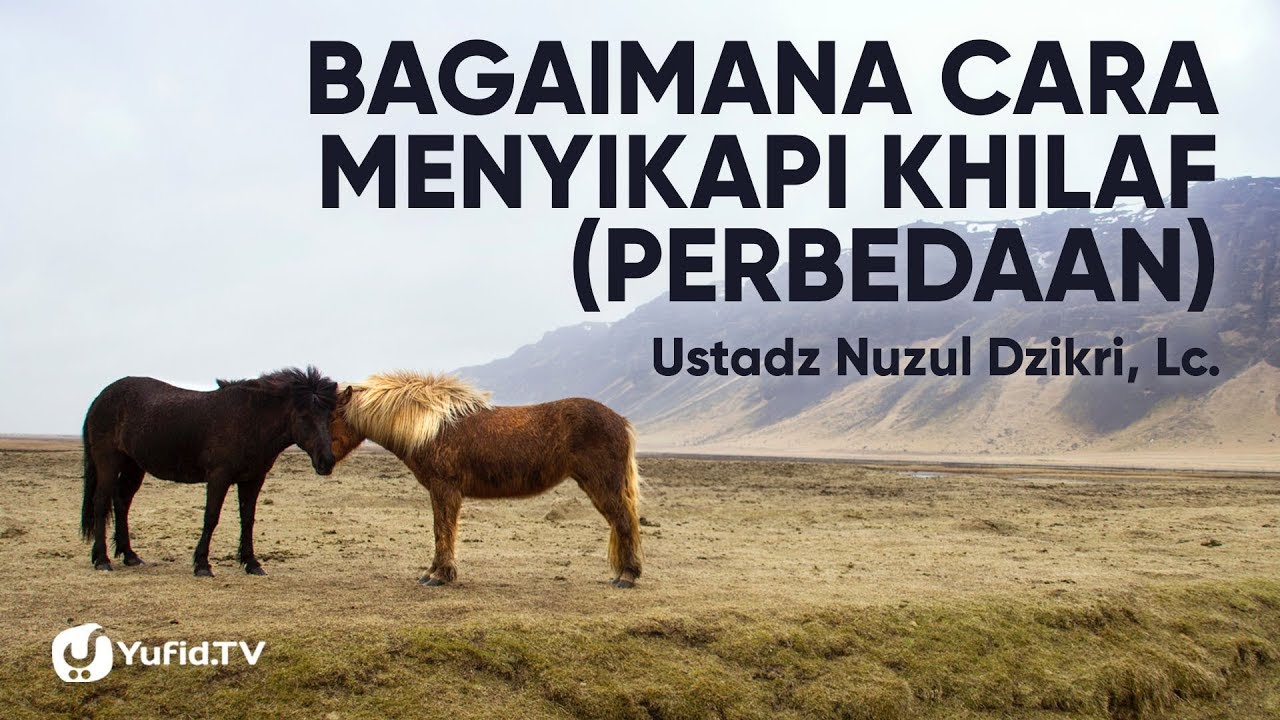 Ceramah Motivasi Islam : Cara Menyikapi Perbedaan dalam Islam - Ustadz Nuzul Dzikri, Lc. - Yufid TV