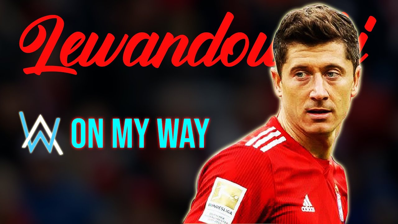 Robert Lewandowski - On My Way (ft. Alan Walker) | Ready for Der Klassiker | Goals & Skills | 2019