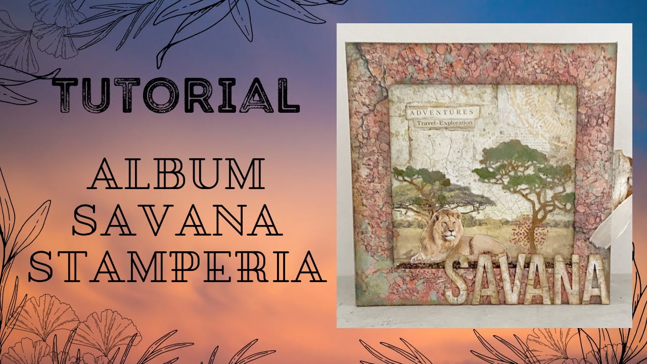 Album grande Savana Stamperia tutorial Scrapbooking