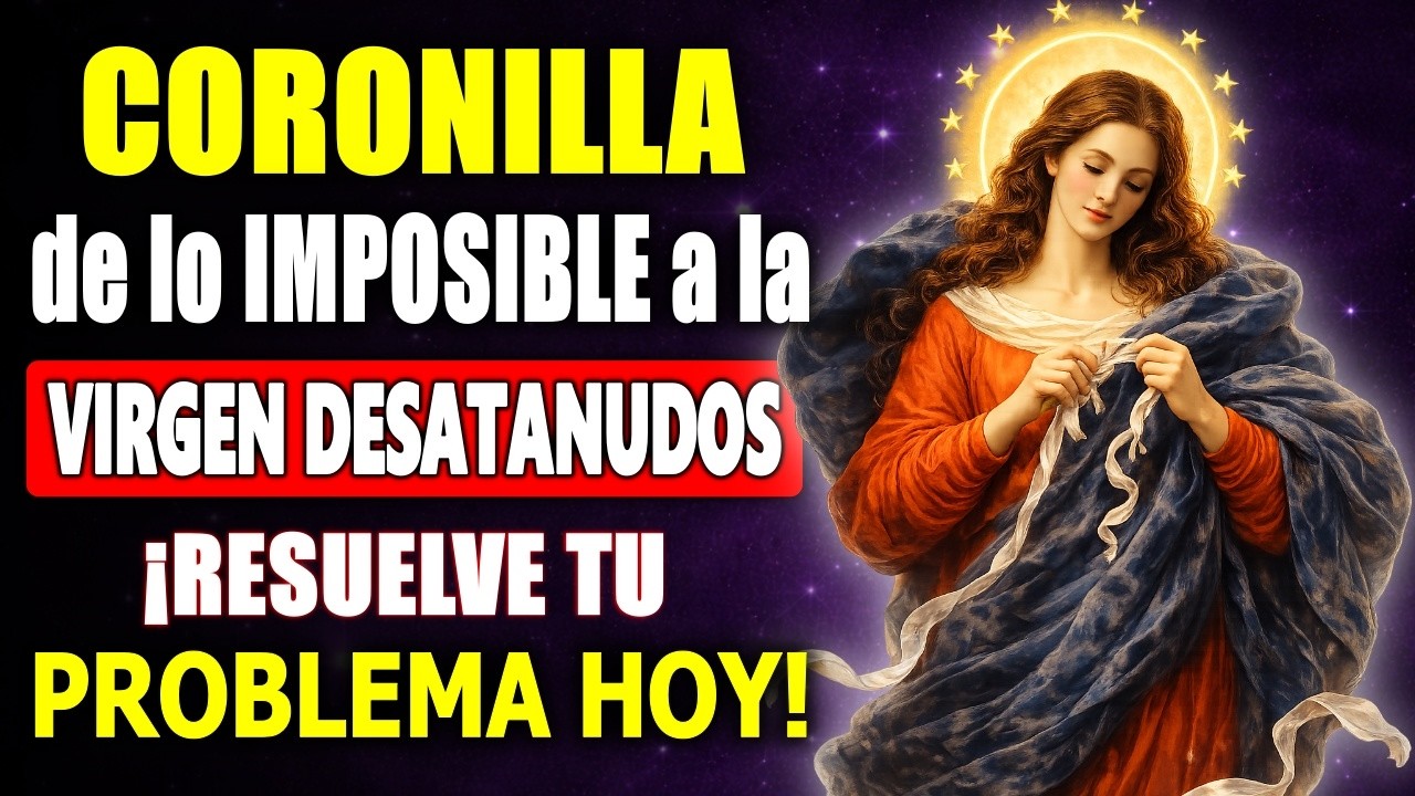 Poderosa Coronilla a la VIRGEN DESATANUDOS para que tu Problema Termine Hoy 🙌
