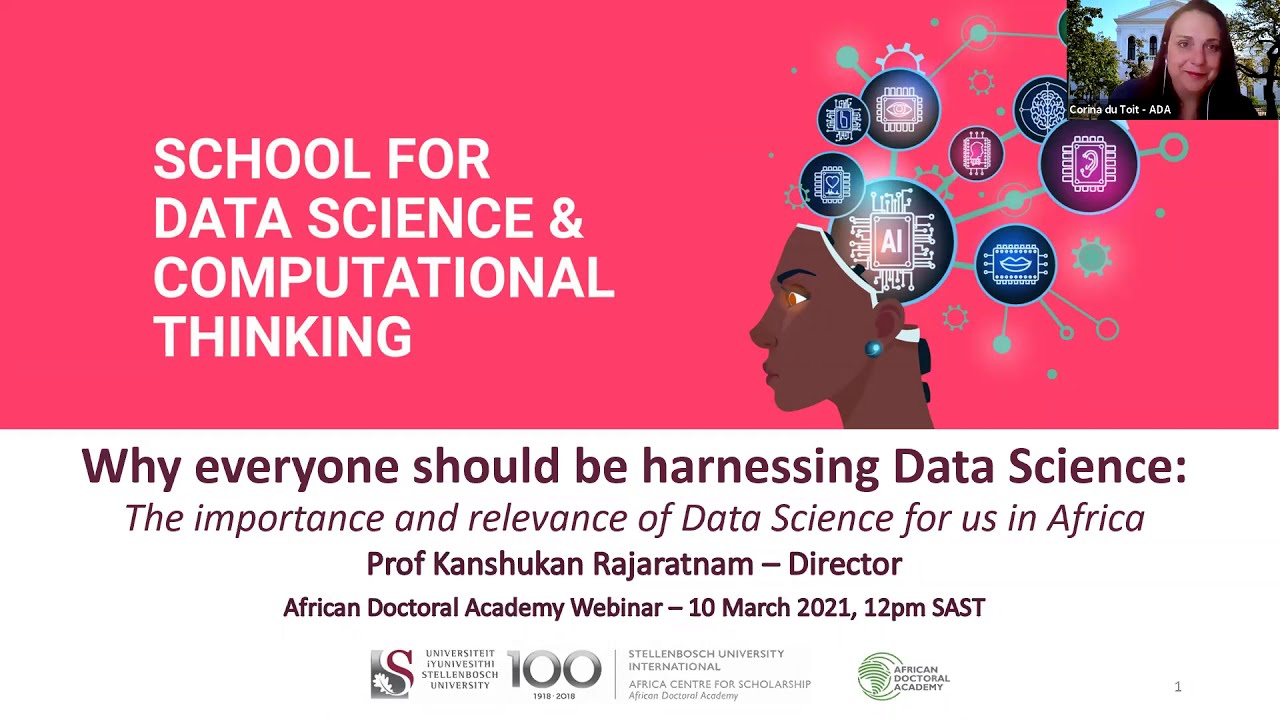 Why everyone should be harnessing Data Science, Prof K Rajaratnam. ADA Webinar 2: 10 March 2021.
