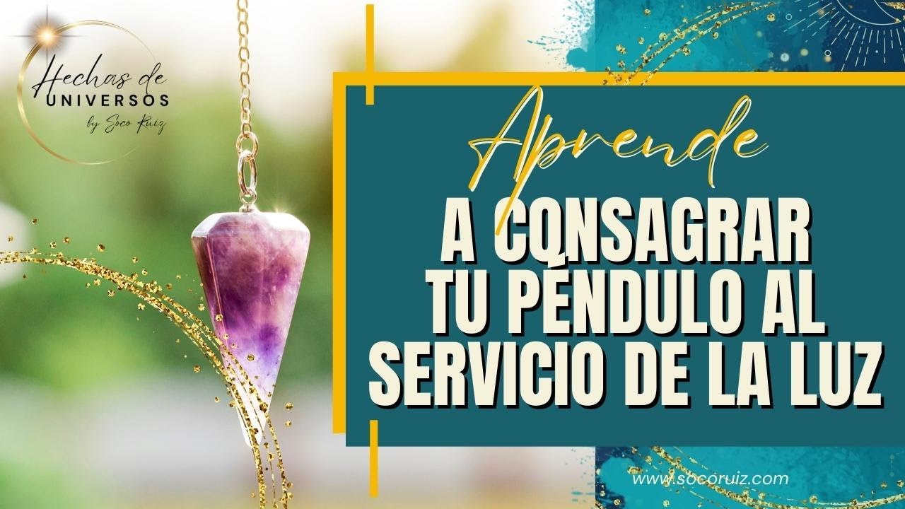 Aprende a consagrar tu p&eacute;ndulo al servicio de la luz con el Arc&aacute;ngel Miguel