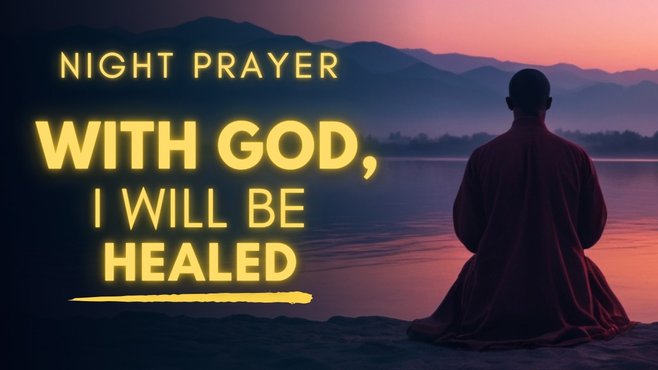 Let's Ask God For Healing Tonight | Powerful Night Prayer for Complete Healing