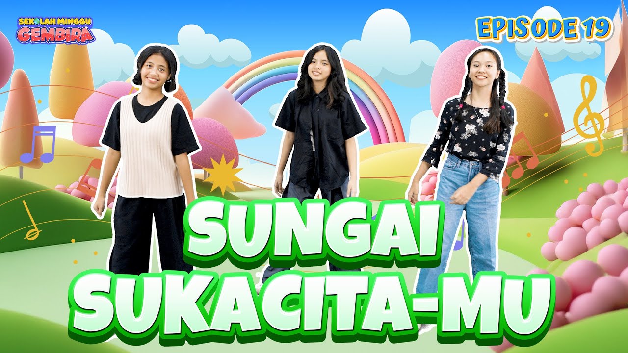 [Sekolah Minggu Gembira 3] SUNGAI SUKACITA-MU - Gerak dan Lagu (Ep. 19)