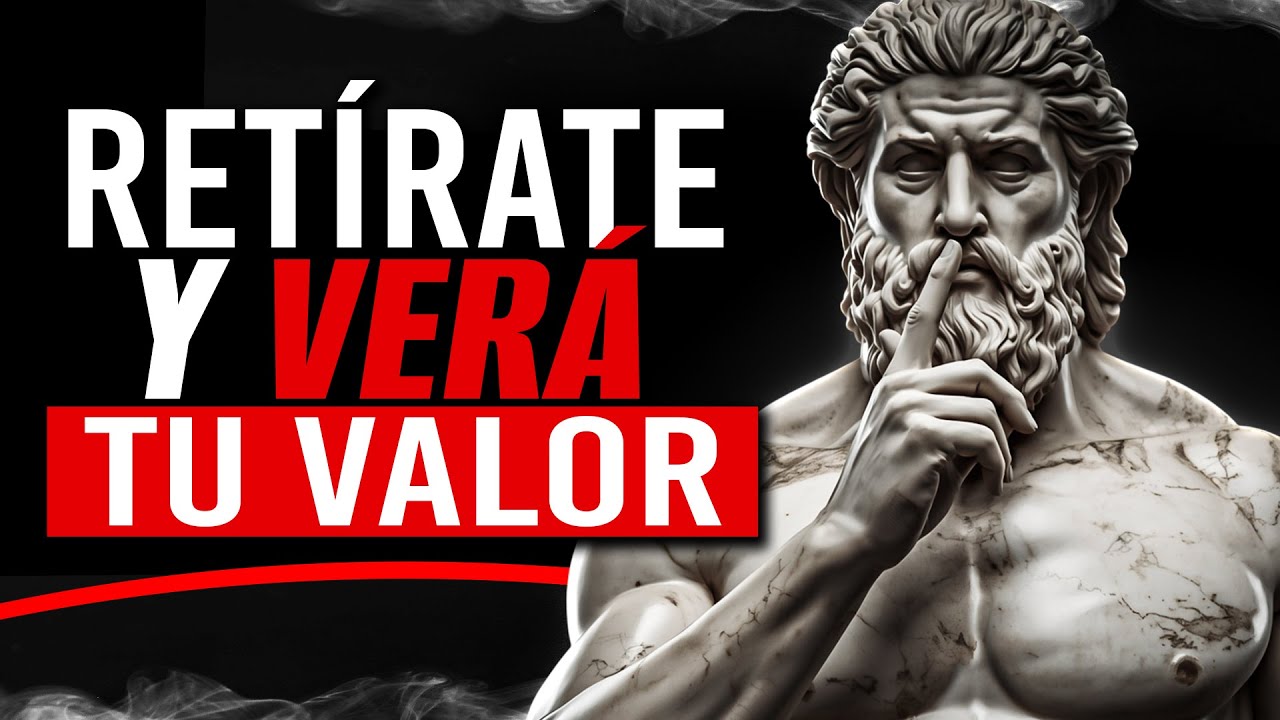 Retírate... y verá tu valor | Filosofía estoica sobre la dignidad y el silencio