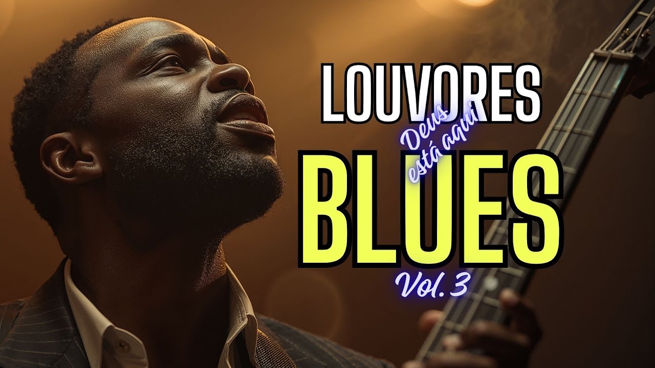 Blues e Fé – Louvor que Aquece o Coração - Canções Gospel Blues para Inspirar a Sua Fé!
