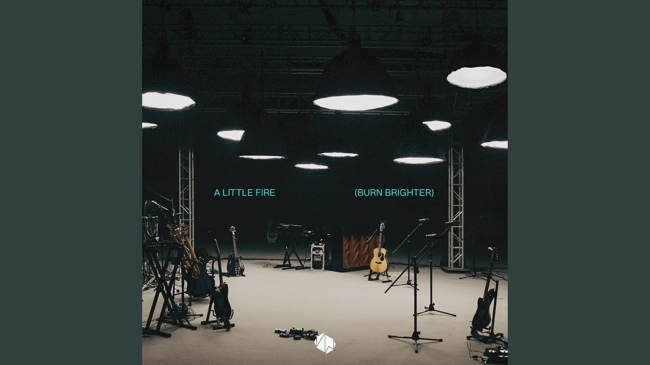 A Little Fire (Burn Brighter)