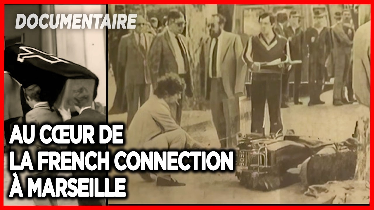 French Connection : Marseille, au cœur du plus grand trafic d’héroïne du XXe siècle - Documentaire