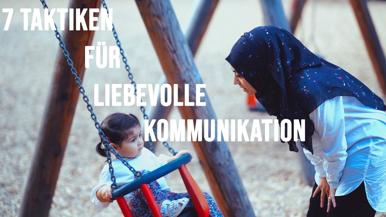 7 Taktiken für liebevolle Kommunikation in der Kindererziehung