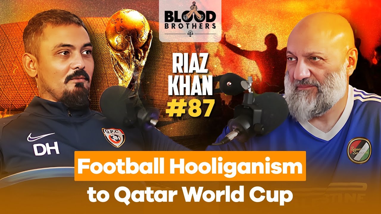 Riaz Khan | Football Hooliganism to Qatar World Cup | BB #87