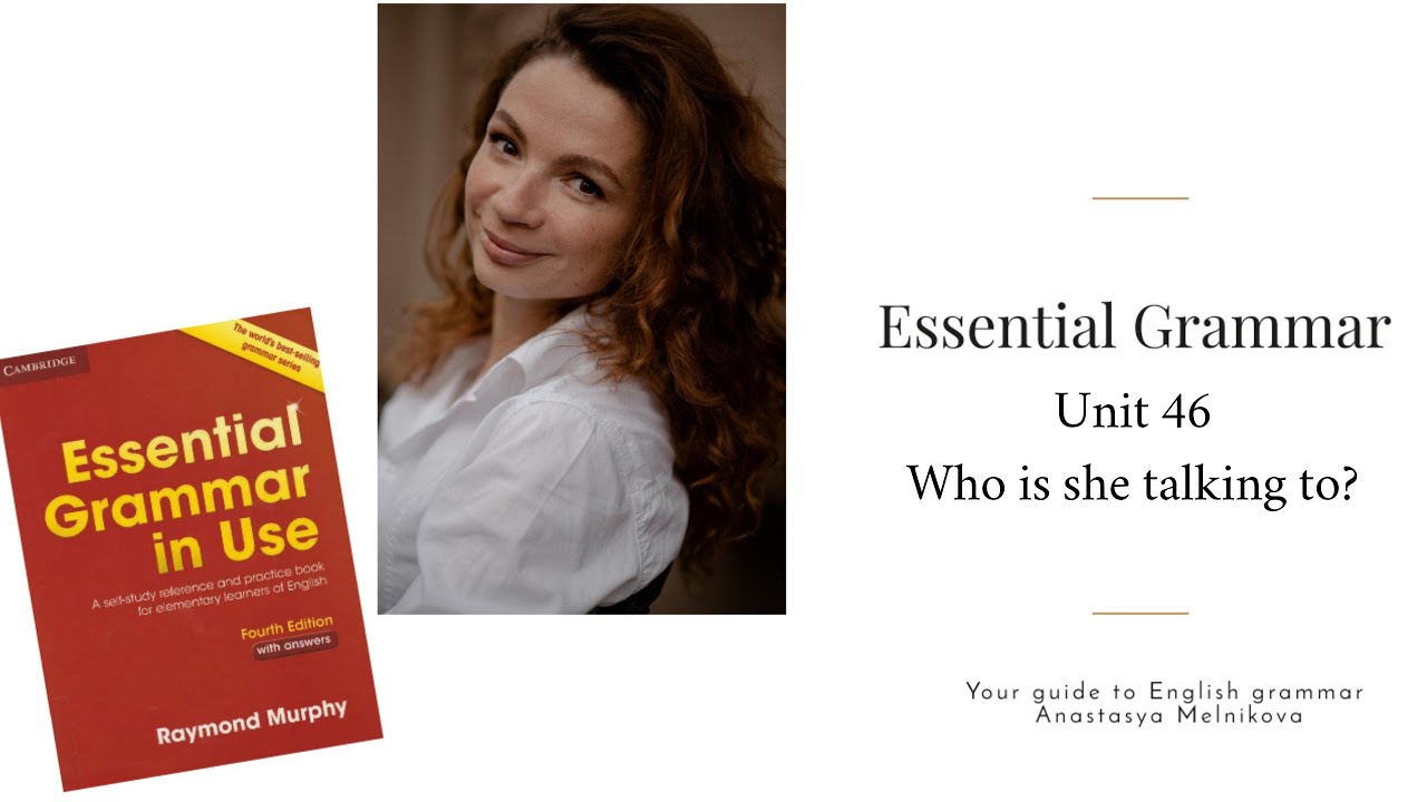 Essential Grammar in Use | Unit 46 Who is she talking to?