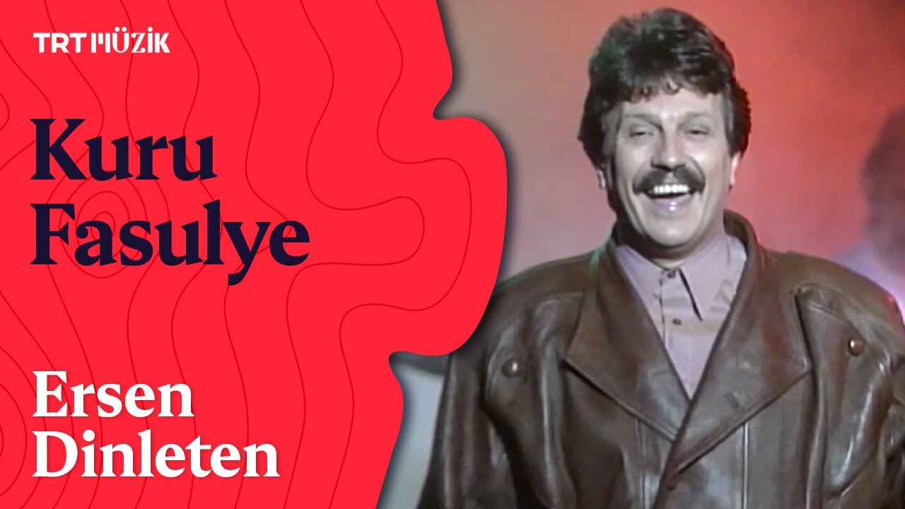 Ersen Dinleten | Kuru Fasulye