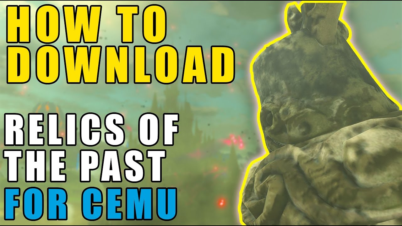 How to Download Relics of the Past for Cemu 2021