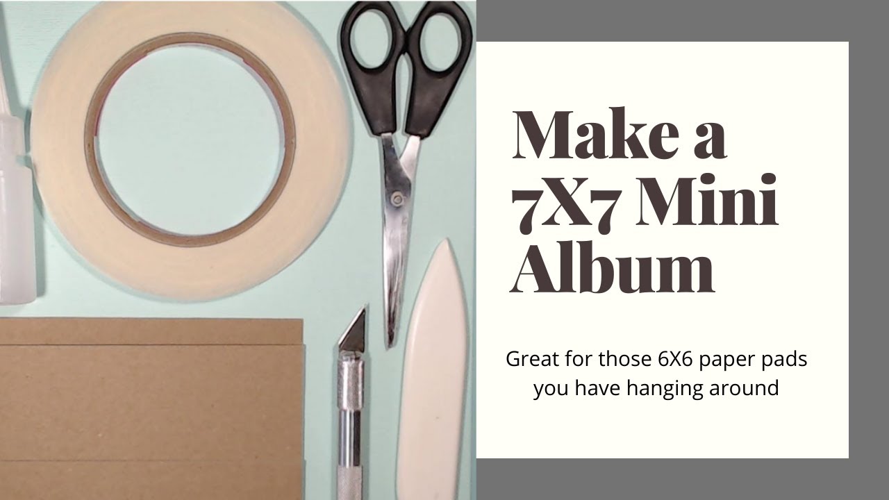 How to Make a 7X7 Mini Album for 6X6 paper pads