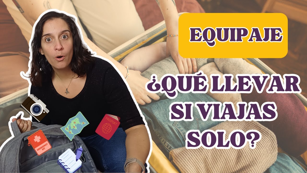 Cómo hacer tu mochila perfecta para viajar solo — ligera y sin estrés