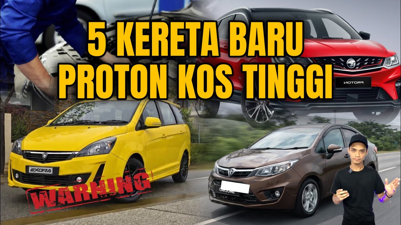 5 KERETA BARU PROTON KOS BAIKI TINGGI | 5 TAHUN LAGI | BETUL KE?