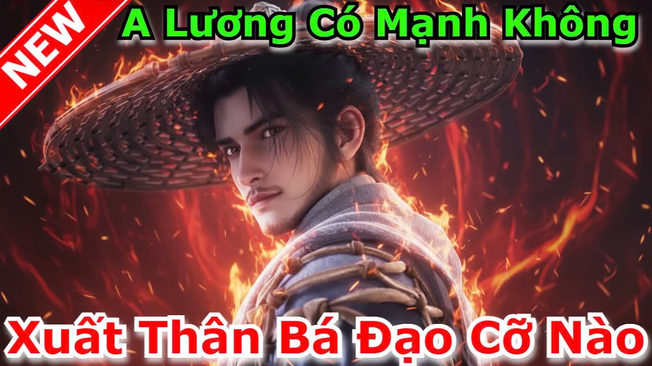 A Lương Có Mạnh Không - Thân Phận Thật Sự Bá Đạo Cỡ Nào | Kiếm Lai