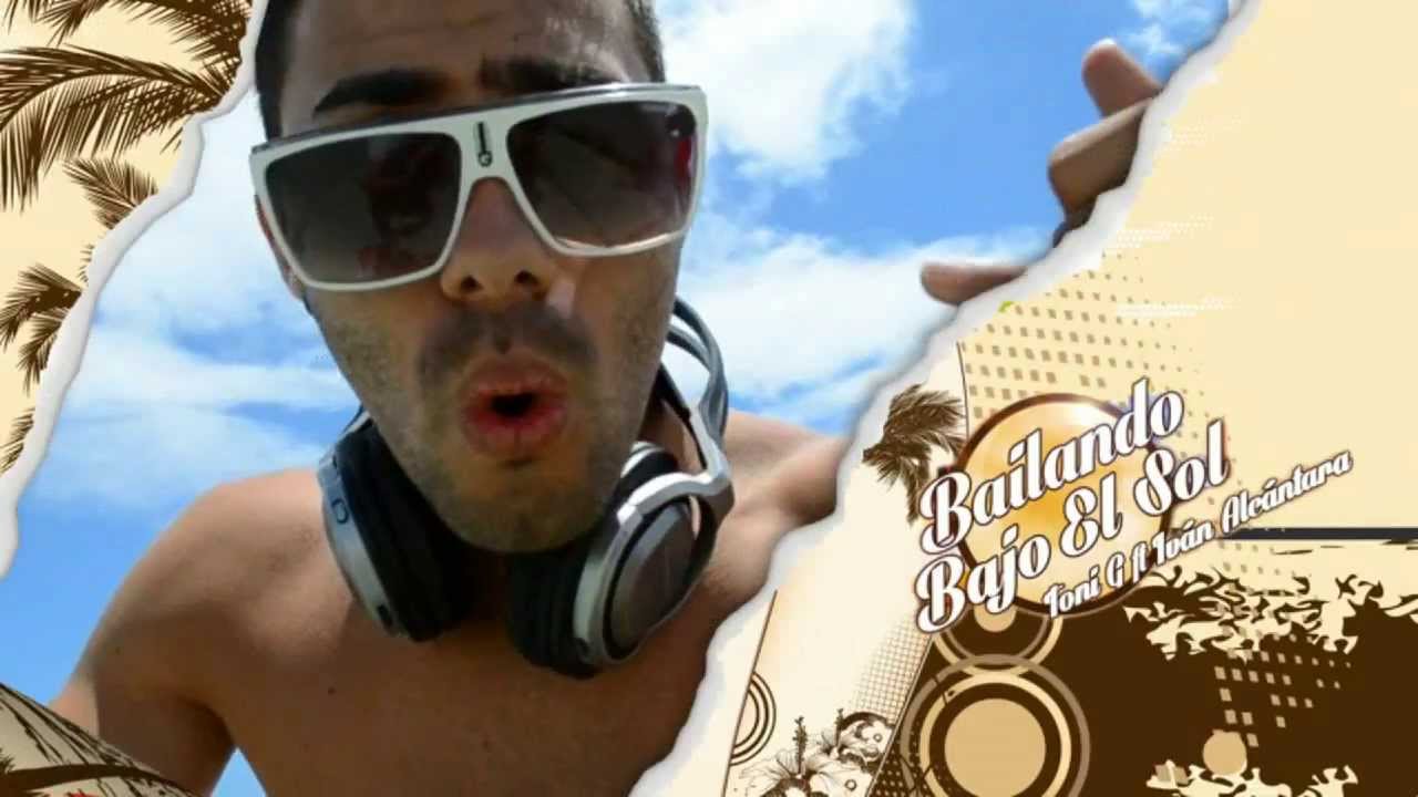 Toni G feat Ivan Alcantara - Bailando Bajo el Sol (Official Video)
