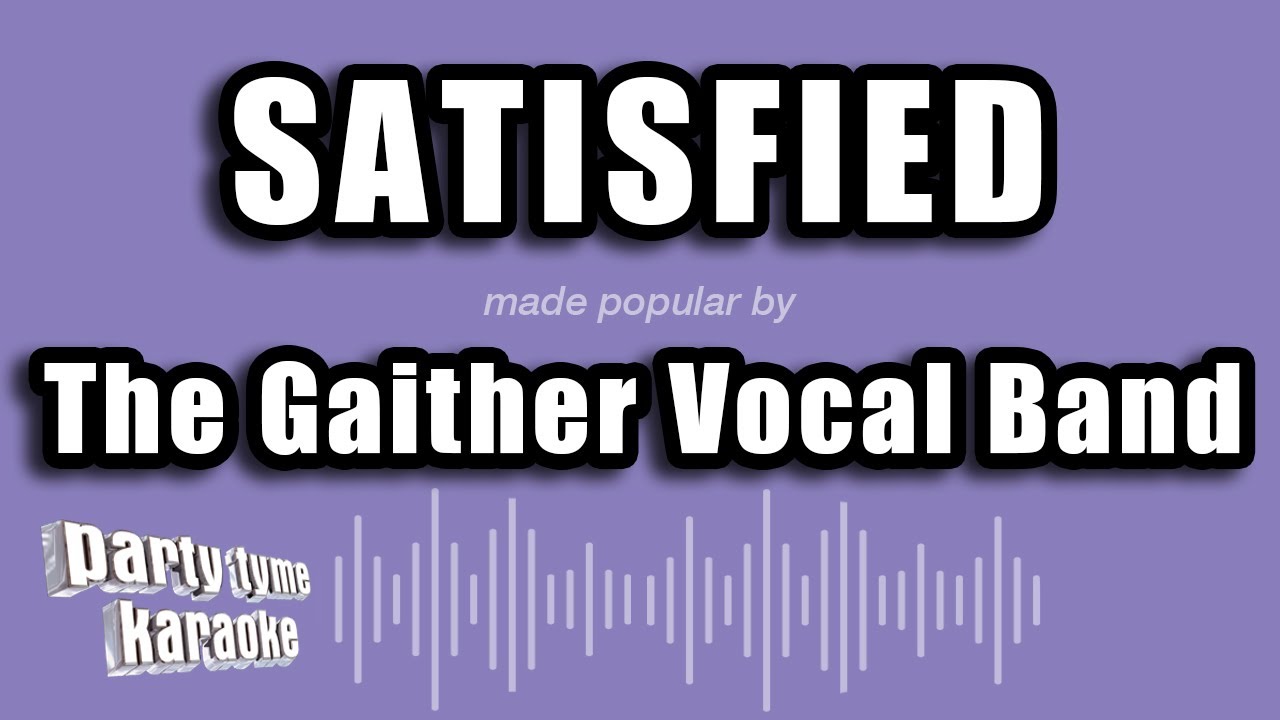 The Gaither Vocal Band - Satisfied (Karaoke Version)