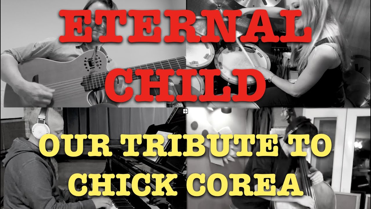 Eternal Child - Maciek Pysz, Terence Collie, Mark Rose, Sophie Alloway - Chick Corea Tribute