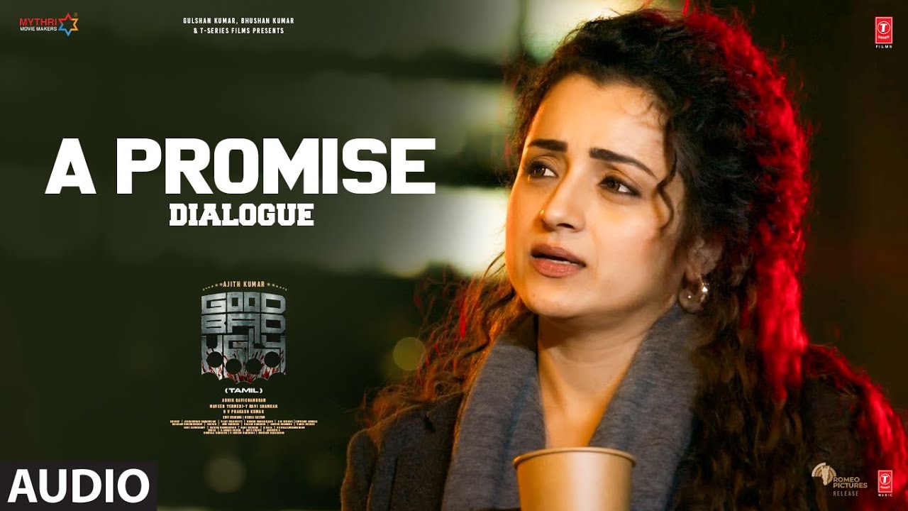 A Promise Dialogue | Good Bad Ugly | Ajith Kumar,Trisha K | GV Prakash K | Adhik Ravichandran