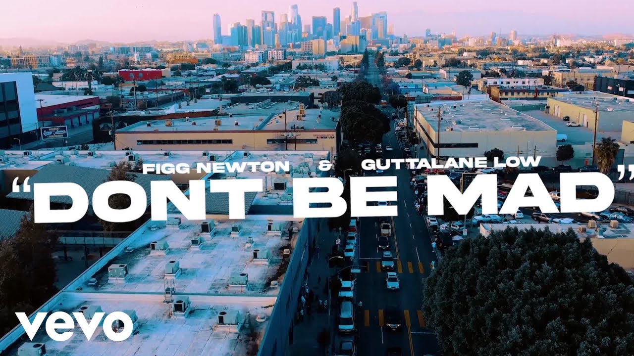 FIGG NEWTON - DONT BE MAD ft. GUTTALANE LOW