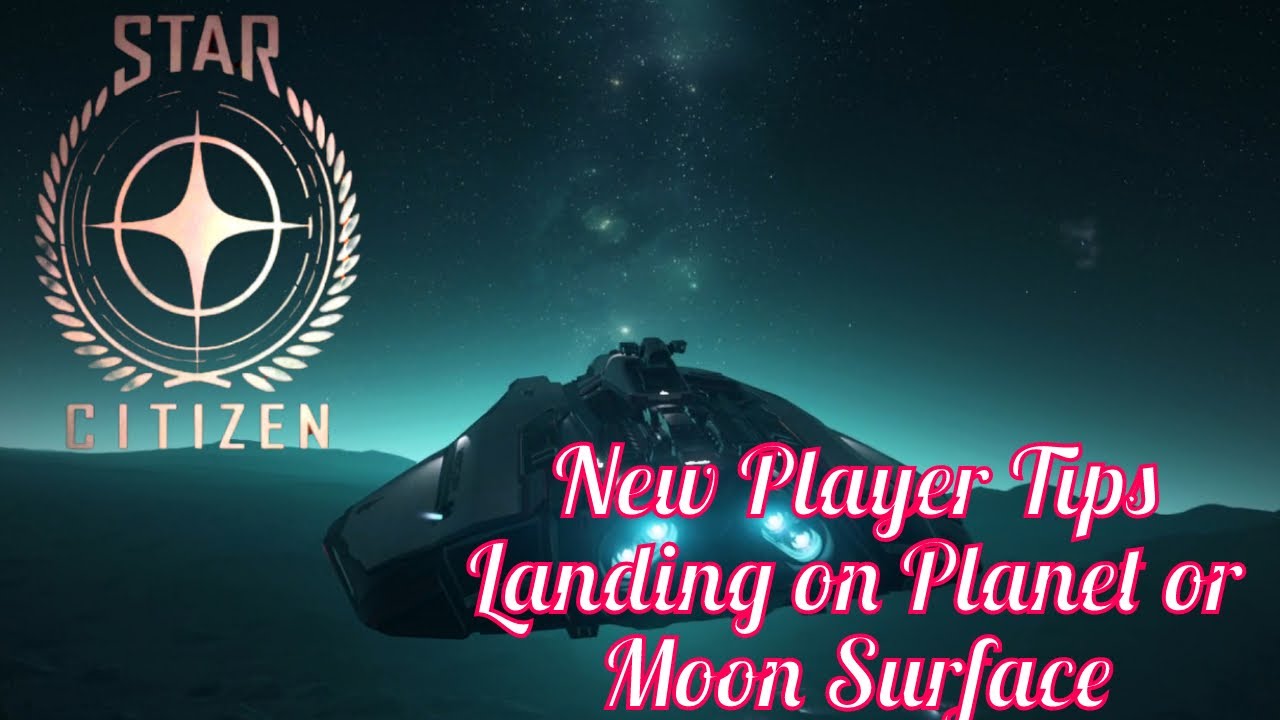 STAR CITIZEN - New Player Tips For Surface Landing