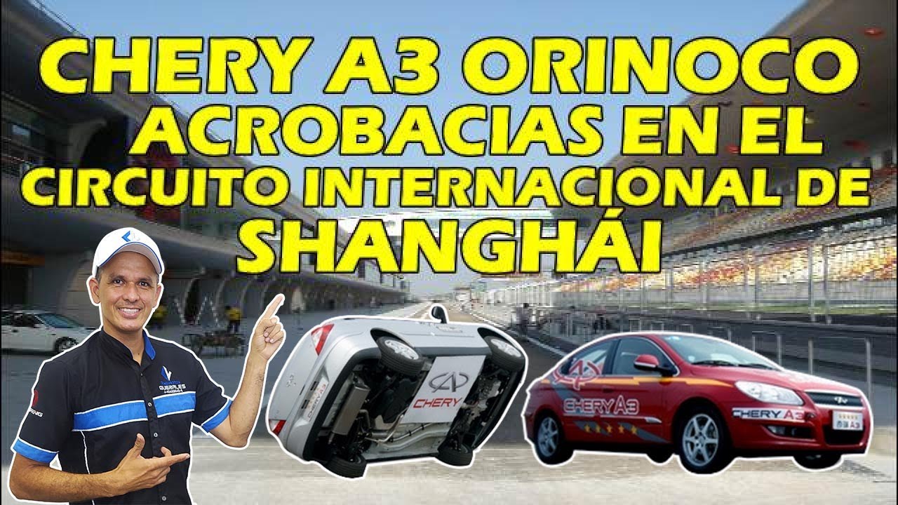 CHERY A3 ORINOCO ACROBACIAS EN EL CIRCUITO INTERNACIONAL DE SHANGH&Aacute;I