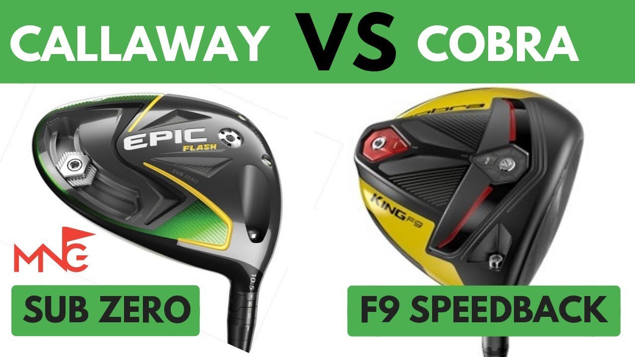 Callaway Epic Flash Sub Zero Driver VS Cobra King F9 SpeedBack Driver