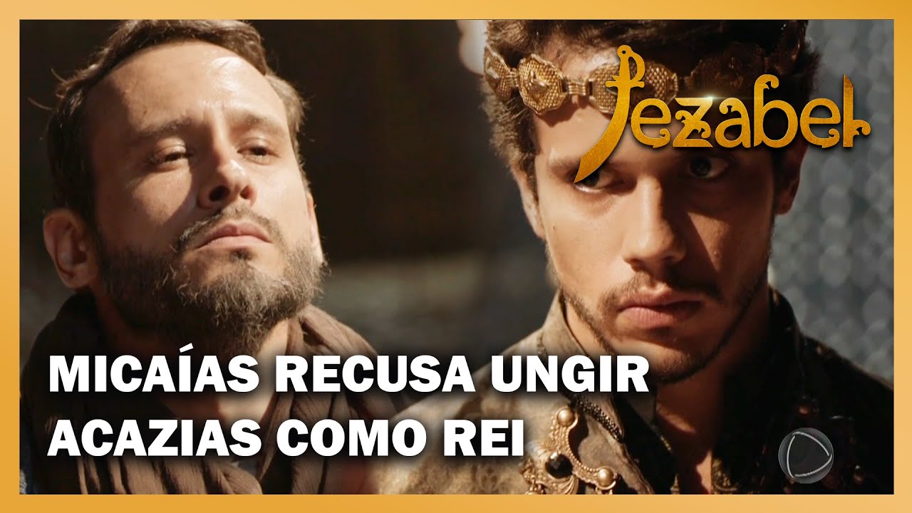 JEZABEL: Micaías se recusa a ungir Acazias como rei