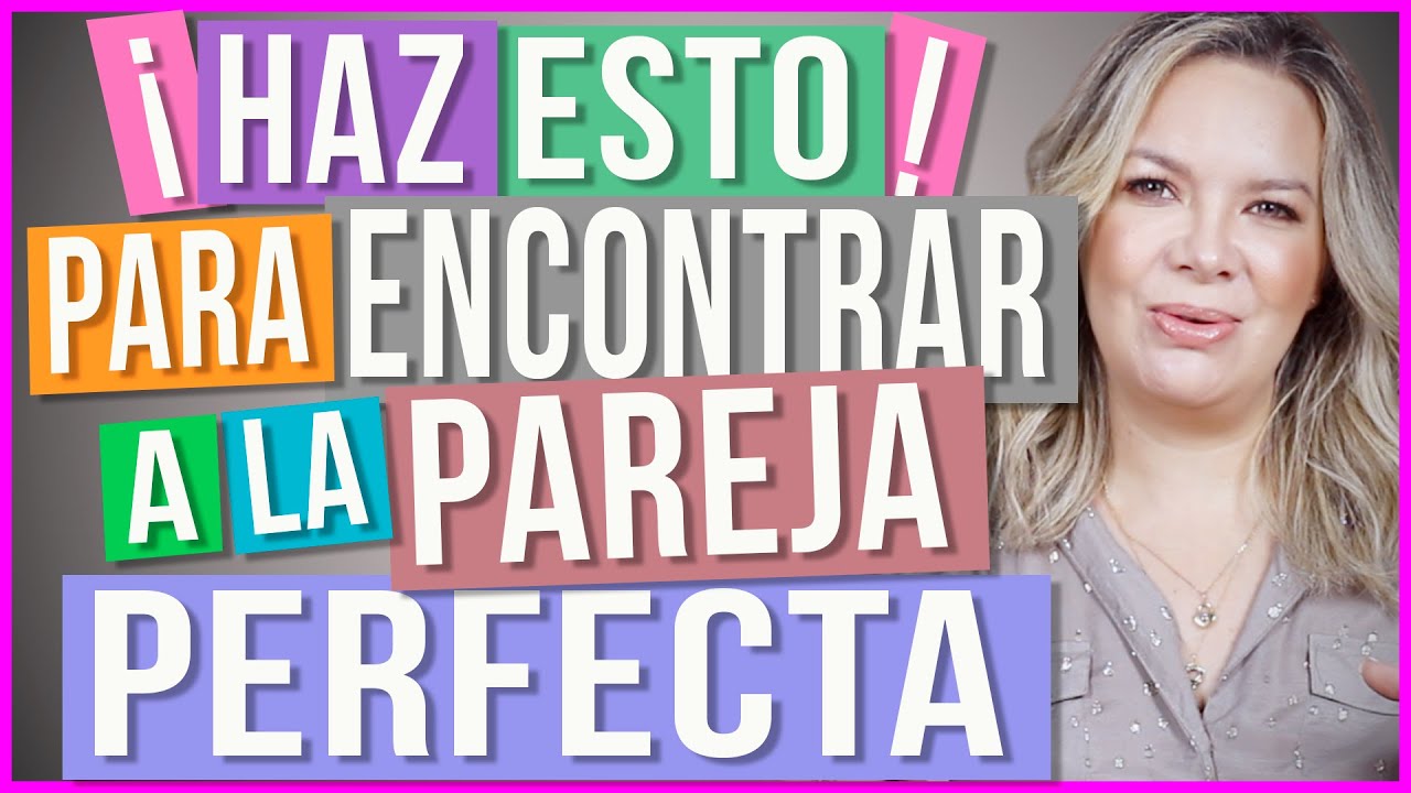 &iquest;C&oacute;mo Encontrar Pareja? | Lo que s&iacute; y lo que no