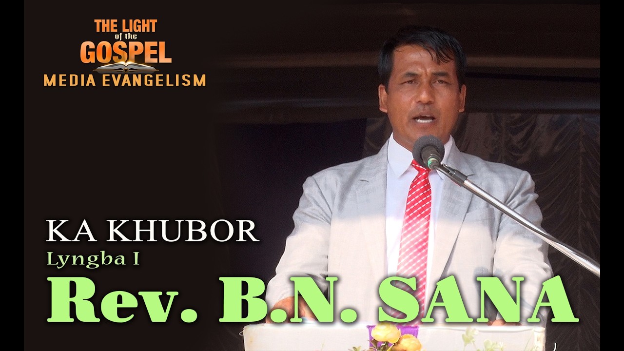 KA KHUBOR LYNGBA I Rev. B.N. SANA | BALANG U BLEI (MEGHALAYA & ASSAM) POMDKHAR