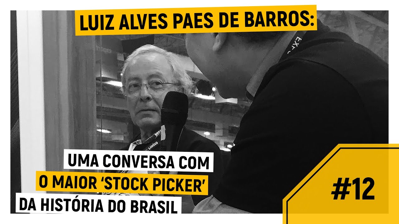 #12 - Luiz Alves Paes de Barros: uma conversa com o maior 'stock picker' da história do Brasil