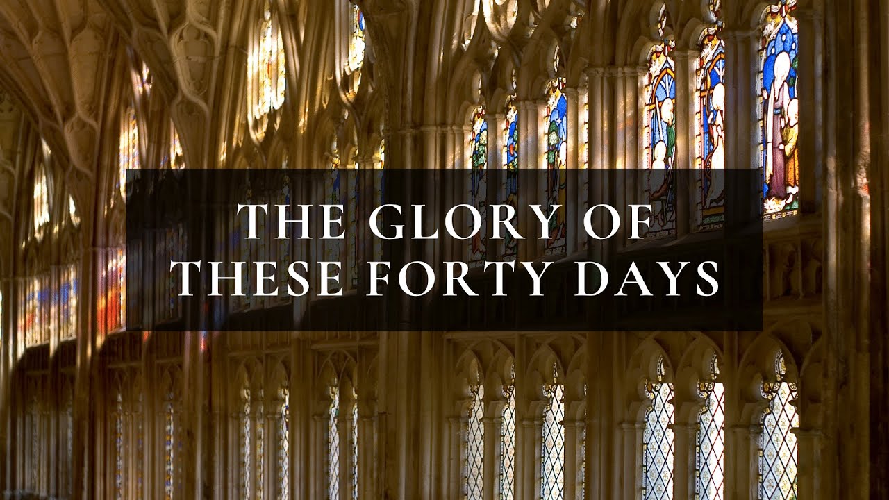 The Glory of These Forty Days - Lenten Catholic Hymn