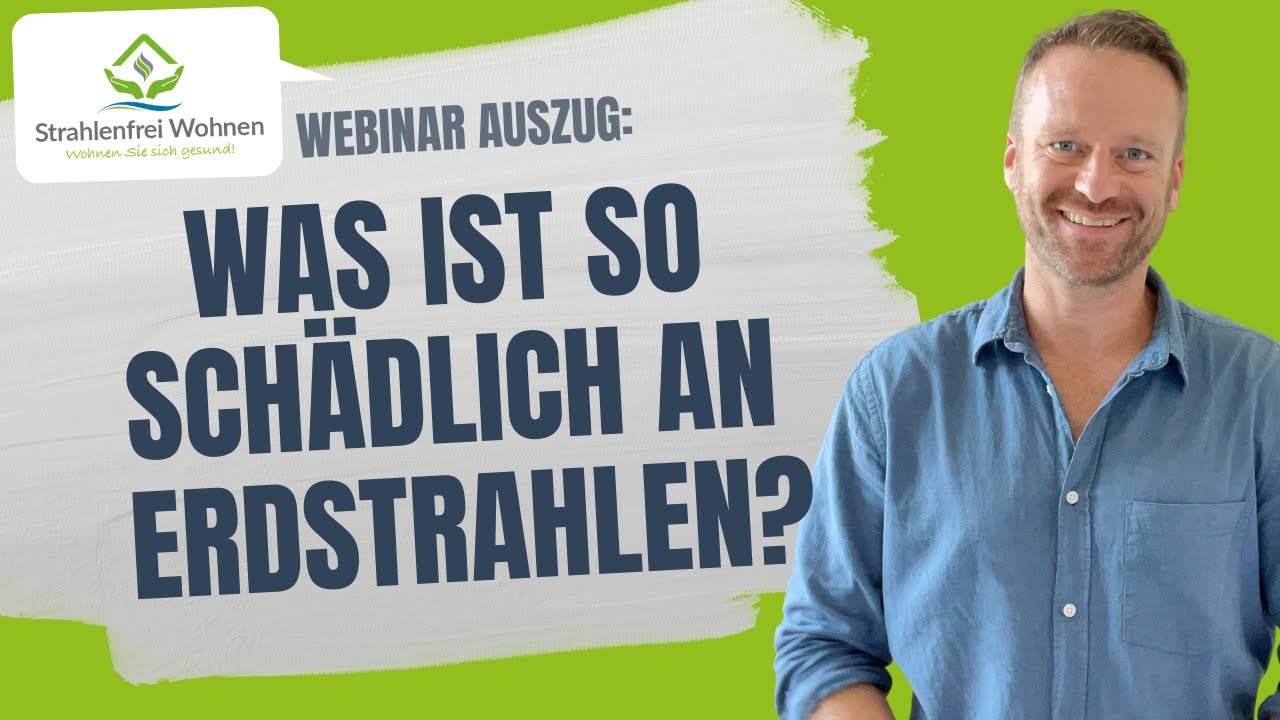 Was ist so sch&auml;dlich an Erdstrahlen (z.B. Wasseradern) - Auszug aus Webinar