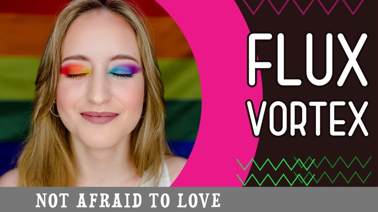 Not Afraid To Love Flux Vortex ( Happy Pride Month 2022 )