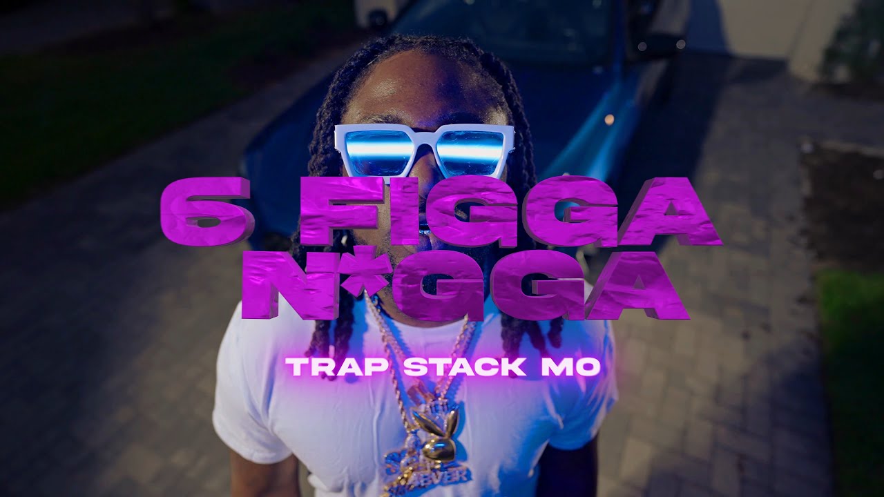 Trap Stackmo - 6 Figure N*gga (Official Music Video)