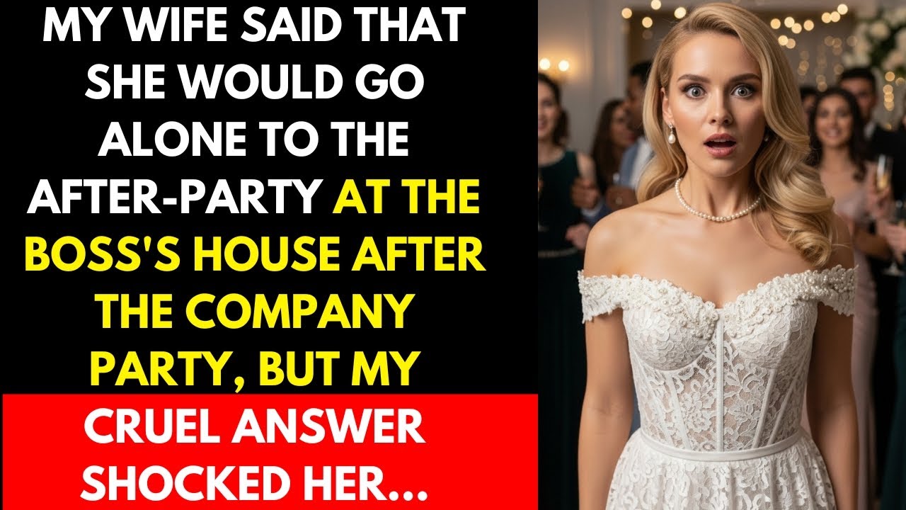 My wife said she would go alone to the after-party at her boss's house after the company party...