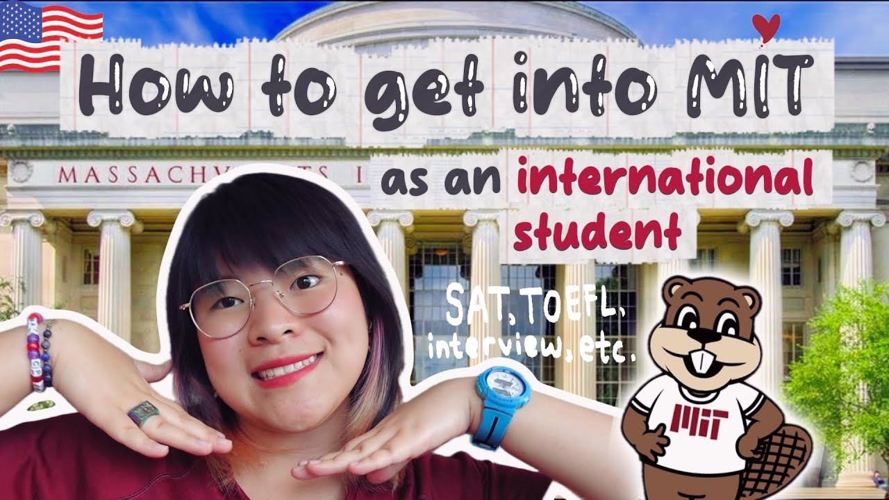 How I Got Into MIT as an International Student: SAT, TOEFL, Essay & Interview Tips