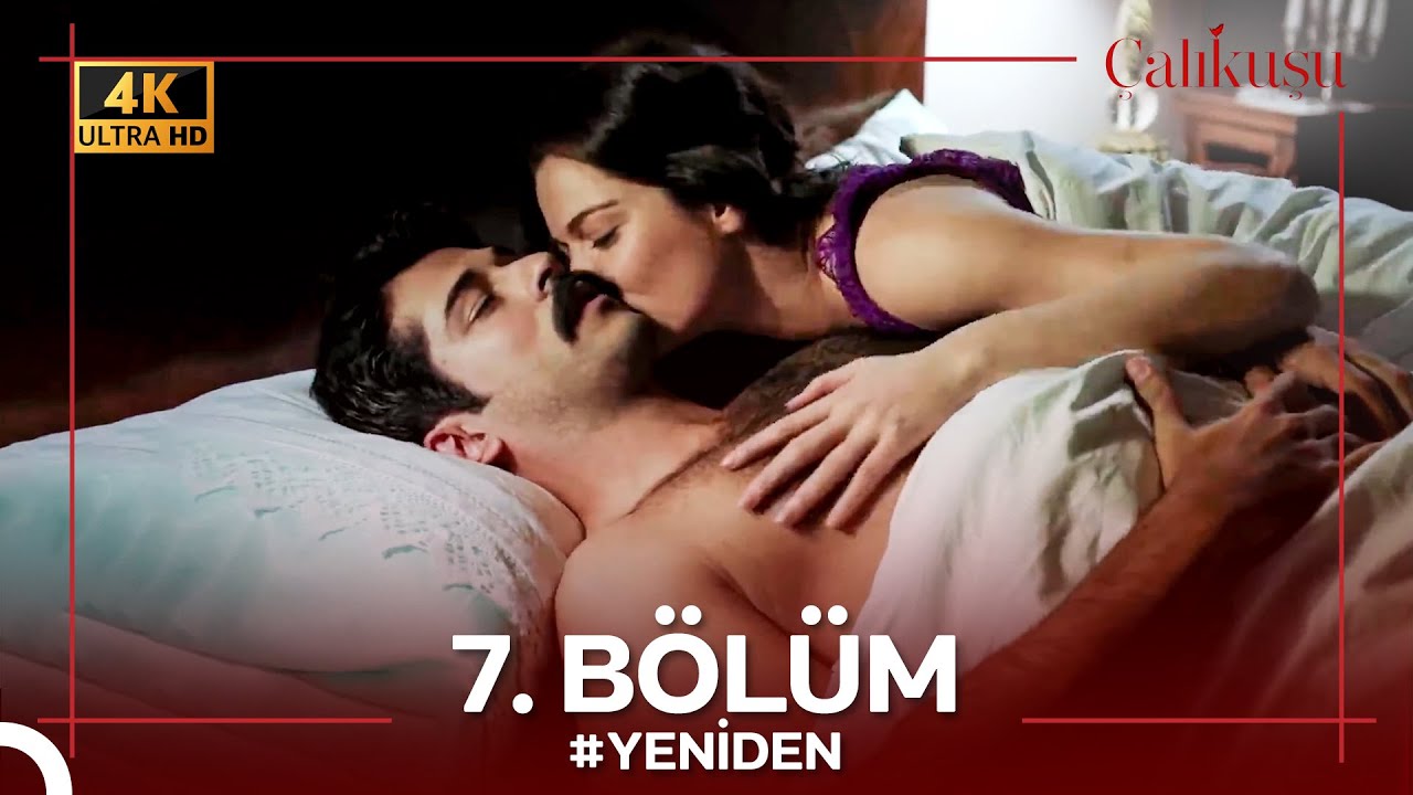 Çalıkuşu 7. Bölüm #YENİDEN (4K)