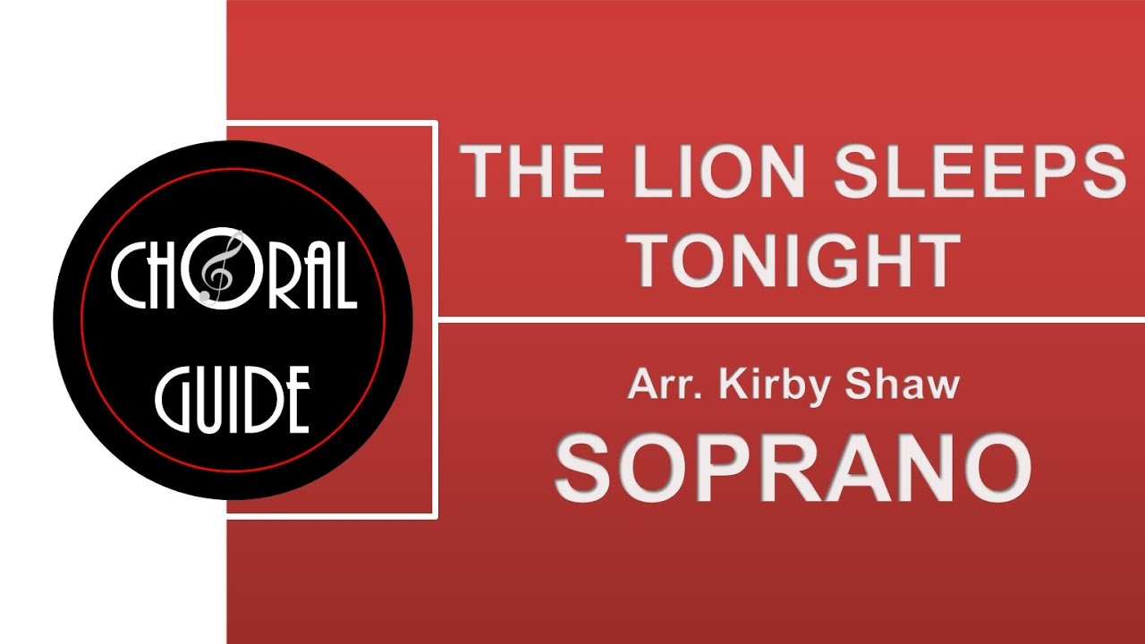 The Lion Sleeps Tonight - SOPRANO | Arr Kirby Shaw