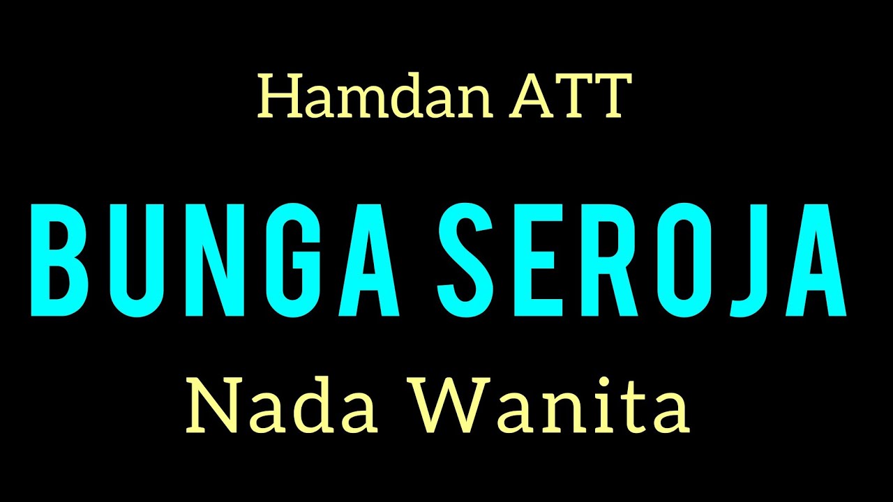 BUNGA SEROJA - HAMDAN ATT - KARAOKE NADA WANITA