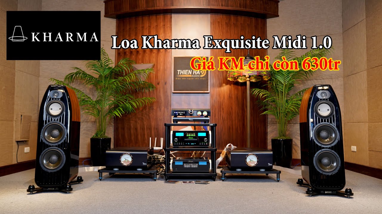 Loa Kharma Exquisite Midi 1.0 - Đẳng cấp Ultra-hiend - Âm Trường Sâu Rộng - GIá KM 630tr