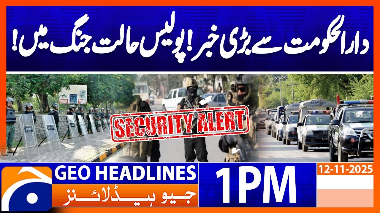 𝗜𝘀𝗹𝗮𝗺𝗮𝗯𝗮𝗱 𝗼𝗻 𝗛𝗜𝗚𝗛 𝗦𝗘𝗖𝗨𝗥𝗜𝗧𝗬 𝗔𝗟𝗘𝗥𝗧 | Headlines Geo News 1PM  (12 November 2025)