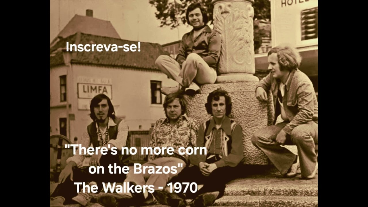 There's no more corn on the Brazos - The Walkers