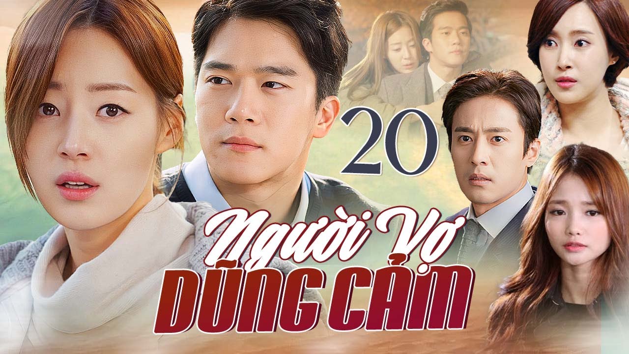 PHIM HÀN QUỐC | NGƯỜI VỢ DŨNG CẢM - Tập 20 | Trọn Bộ Phim Tâm Lý Tình Cảm Lồng Tiếng Mới 2025