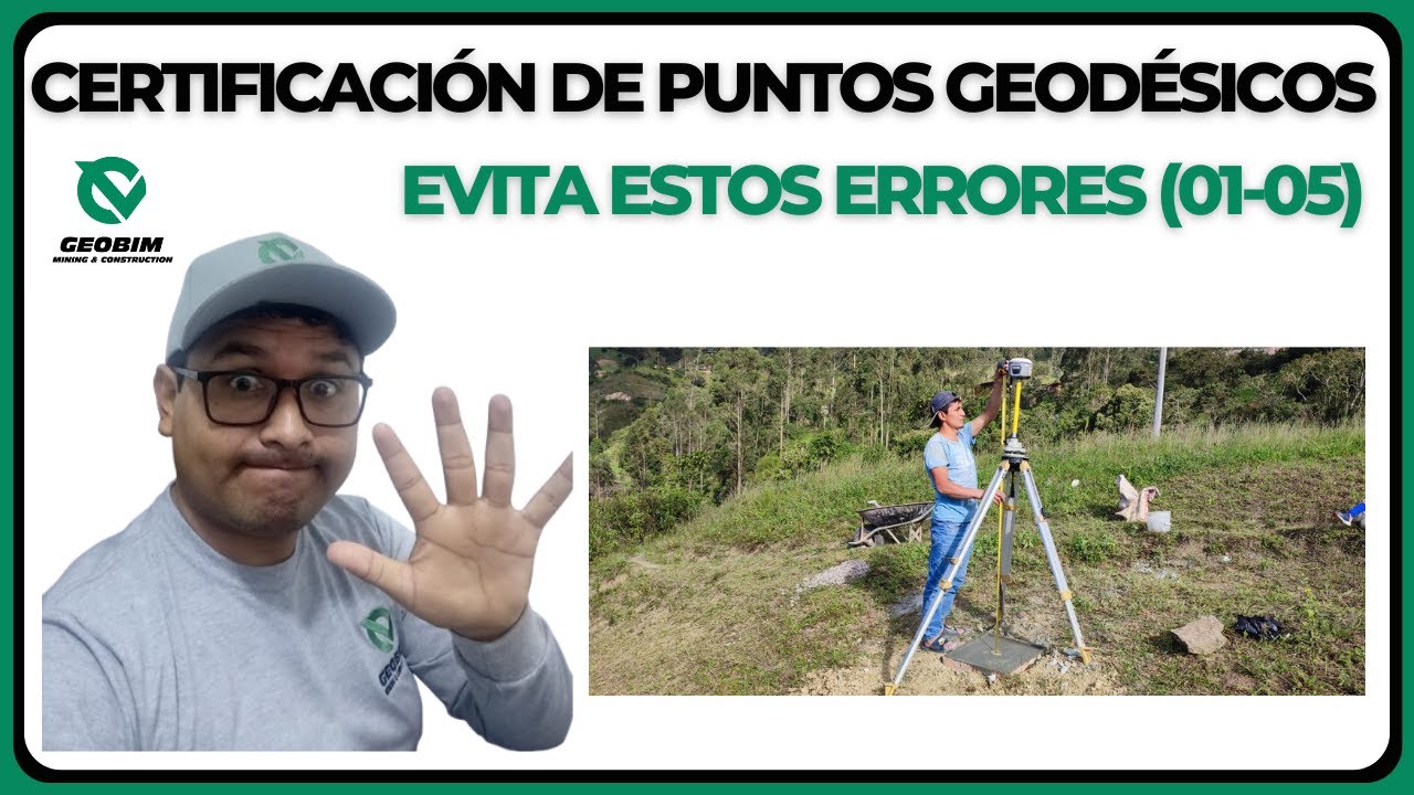 ERRORES COMUNES EN LA CERTIFICACIÓN DE PUNTOS GEODÉSICOS (01-05) | GEODESIA