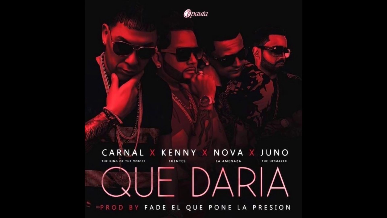 Carnal X Juno X Nova X Kenny - Que Daria (Official Audio)