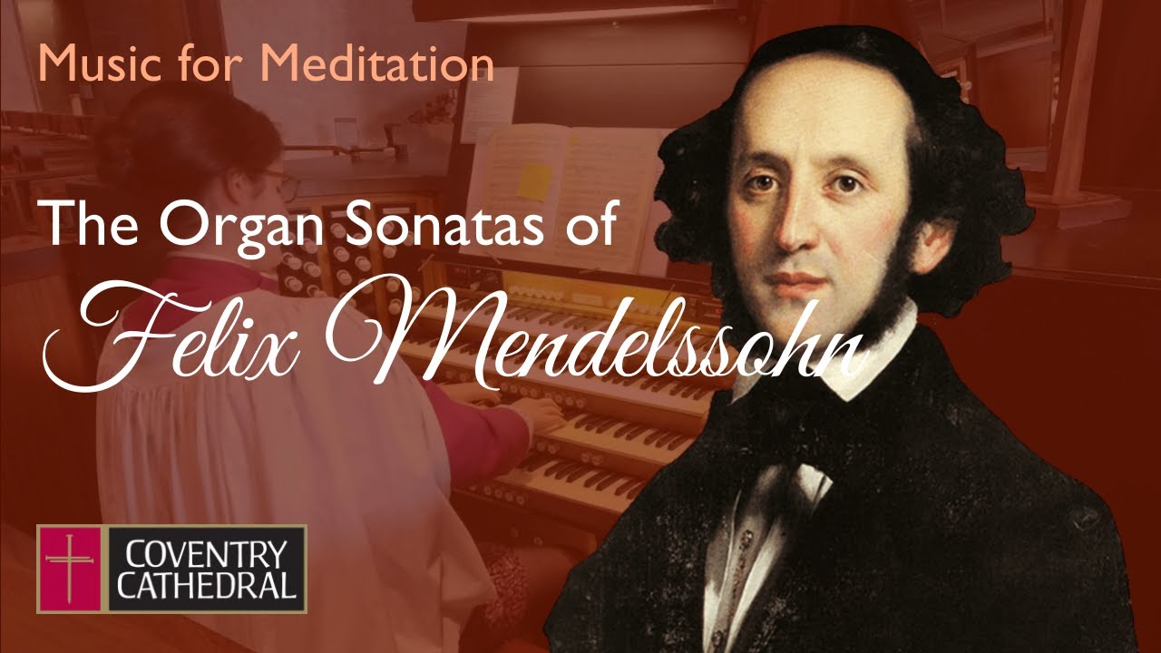 Music for Meditation - Mendelssohn Organ Sonata 5